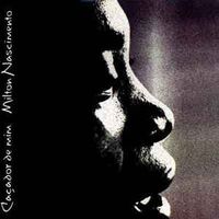Milton Nascimento - Ca&ccedil;ador de mim