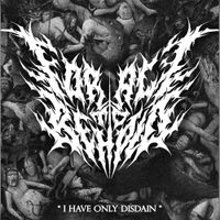 For All To Behold - I Have Only Disdain
