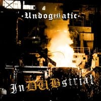 Undogmatic - InDUBstrial