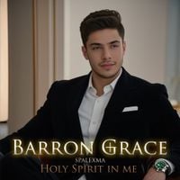 Barron Grace - Holy Spirit In Me
