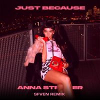 Anna Straker - Just Because (Sfven Remix)