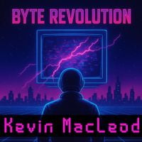Kevin MacLeod - Byte Revolution