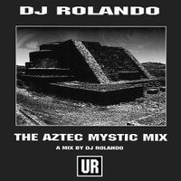DJ Rolando - The Aztec Mystic Mix
