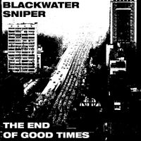 Blackwater Sniper - THE END OF GOOD TIMES
