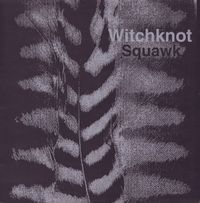 Witchknot - Squawk