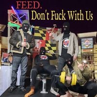 Feed. - Don't FUCK with Us.