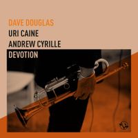 Dave Douglas / Uri Caine / Andrew Cyrille - Devotion