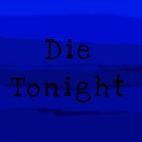 ORTM - Die Tonight