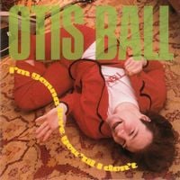 Otis Ball - I'm Gonna Love You 'Til I Don't