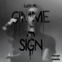 Luhh Dyl - Gimme A Sign
