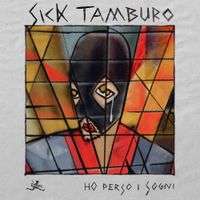 Sick Tamburo - Ho perso i sogni