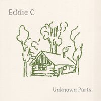 Eddie C - Unknown Parts