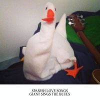 Spanish Love Songs - Giant Sings the Blues