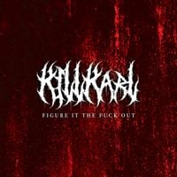 KILL KARL - FIGURE IT THE FUCK OUT