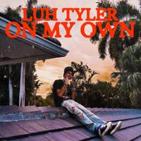 Luh Tyler - On My Own