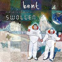 Bent - Swollen