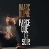 Marc Dupr&eacute; - Parce que ce soir