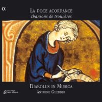 Diabolus in Musica - La doce acordance : chansons de trouv&egrave;res