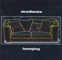 Deadbeats - Lounging