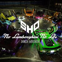 SHO - No Lamborghini No Life