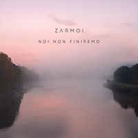 Zarmoi - Noi non finiremo