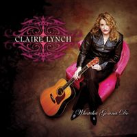 Claire Lynch - Whatcha Gonna Do