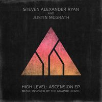 Stephen Alexander Ryan & Justin McGrath - High Level: Ascension EP (Music Inspired ny the Graphic Novel)