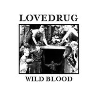 Lovedrug - Wild Blood