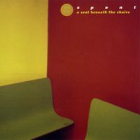 Spent - A Seat Beneath the Chairs