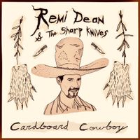 Remi Dean & The Sharp Knives - Cardboard Cowboy