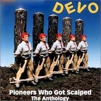 Devo - Pioneers Who Got Scalped - The Anthology
