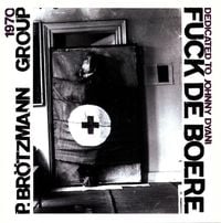 Peter Br&ouml;tzmann - Fuck de Boere (Dedicated to Johnny Dyani)