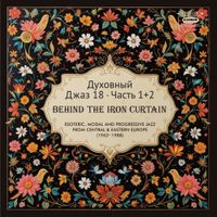 Various Artists - Spiritual Jazz 18: Behind the Iron Curtain, Pt. 1 & 2