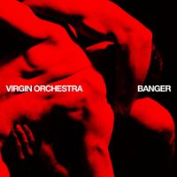 virgin orchestra - Banger