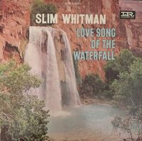Slim Whitman - Love Song of the Waterfall