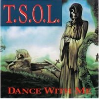 T.S.O.L. - Dance With Me