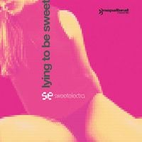 Sweet Electra - Lying to Be Sweet
