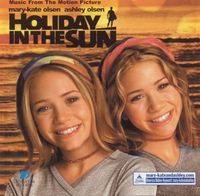 Mary-Kate & Ashley Olsen - Holiday In The Sun (Music From the Motion Picture)