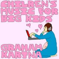 Graham Kartna - Children's Music For Big Kids