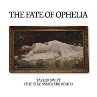 Taylor Swift - The Fate of Ophelia (The Chainsmokers Remix)