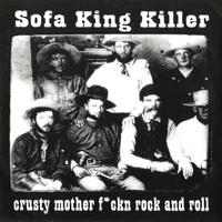 Sofa King Killer - Crusty Mother F*ckn Rock and Roll