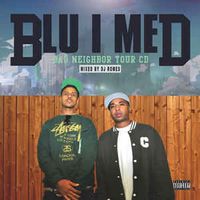 MED + Blu - Bad Neighbor Tour CD