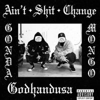 GODHANDUSA - AIN'T SHIT CHANGE