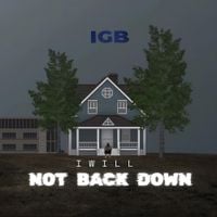 IGB - I Will Not Back Down