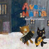ボサコルデオン [Bossaccord&eacute;on] - Ave...Maria