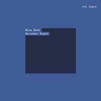 Ensemble Musikfabrik / Klangforum Wien / Ensemble Intercontemporain / Ensemble Modern / Elena Schwarz / Vimbayi Kaziboni / Matthias Pintscher / David Niemann - Nina &Scaron;enk: November Night