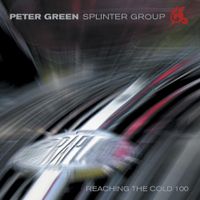 Peter Green Splinter Group - Reaching the Cold 100