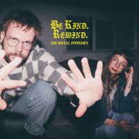 The Royal Foundry - Be Kind. Rewind.