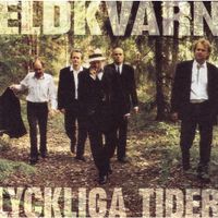 Eldkvarn - Lyckliga Tider