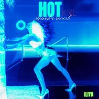 Iliya - HOT XXL (slowed & reverb)